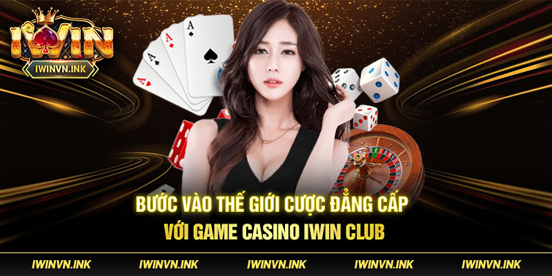 Thông tin đầu của Game casino Iwin Club 