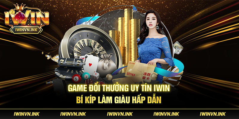 Tổng quan về game đổi thưởng uy tín IWIN